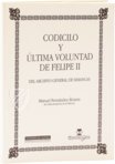 Codicilo y Ultima Voluntad de Felipe II – Ediciones Grial – Patronato Real 29-61 – Archivo General (Simancas, Spanien)