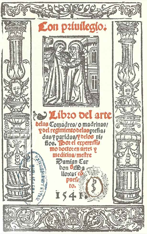 Libro del arte de las comadres o madrinas y del regimiento de las preñadas y paridas y de los niños