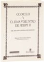 Codicilo y Ultima Voluntad de Felipe II – Ediciones Grial – Patronato Real 29-61 – Archivo General (Simancas, Spanien)