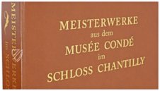 Meisterwerke aus dem Musée Condé im Schloss Chantilly – Müller & Schindler – Bibliothèque et Archives du Château (Chantilly, Frankreich) Meisterwerke aus dem Musée Condé im Schloss Chantilly – Müller & Schindler – Bibliothèque et Archives du Château (Chantilly, Frankreich)