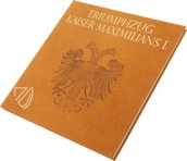 Triumphzug Kaiser Maximilians I. - Wiener Codex – Cimelien Fach I, 7/I – Albertina Museum (Wien, Österreich) Faksimile